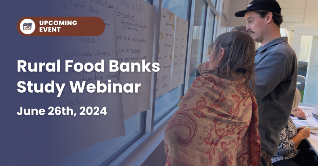 Jun 26th, 2024 | Rural Food Banks Study Webinar – Land to Table Network ...