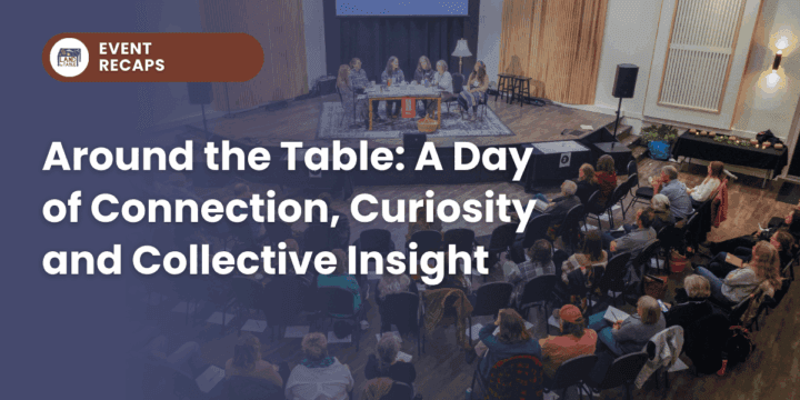 Around the Table: A Day of Connection, Curiosity and Collective Insight
